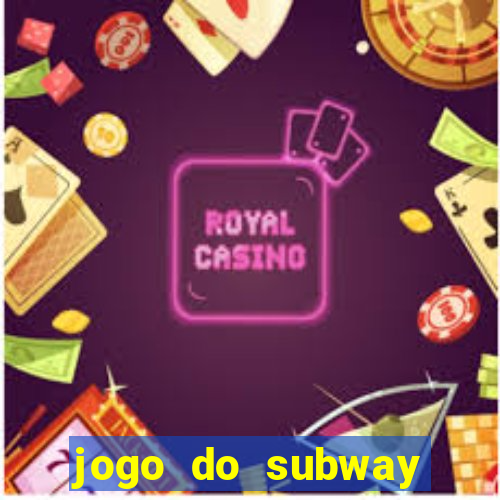 jogo do subway surf de ganhar dinheiro